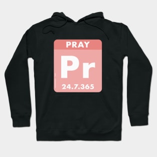 Pray 24/7/365 the hope element, white text pink background Hoodie